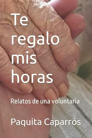 Te regalo mis horas: Relatos de una voluntaria