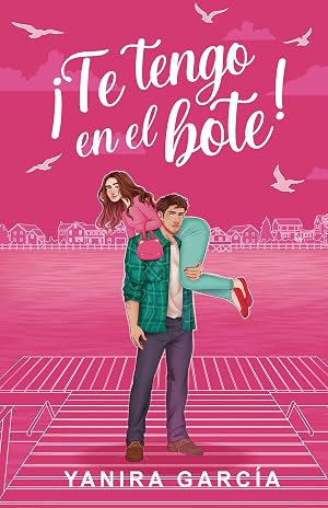 &iexcl;Te tengo en el bote! (Comedia Rom&aacute;ntica)