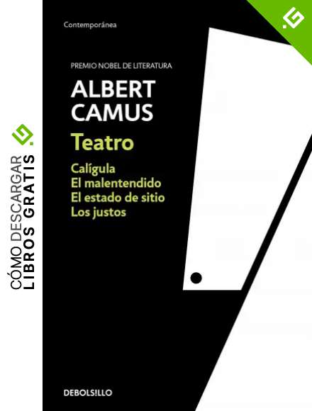 Teatro: Cal&iacute;gula, El malentendido, Los justos, El estado de sitio (Contempor&aacute;nea)