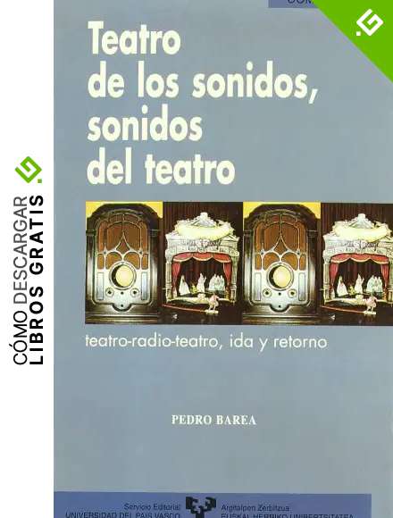 Teatro de los sonidos, sonidos del teatro. Teatro-radio-teatro, ida y retorno: 7 (Serie de Comunicaci&oacute;n)