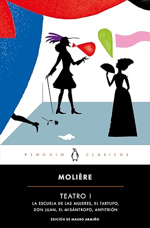 Teatro I: La escuela de las mujeres / El tartufo / Don Juan / El mis&aacute;ntropo / Anfitri&oacute;n (Penguin Cl&aacute;sicos)