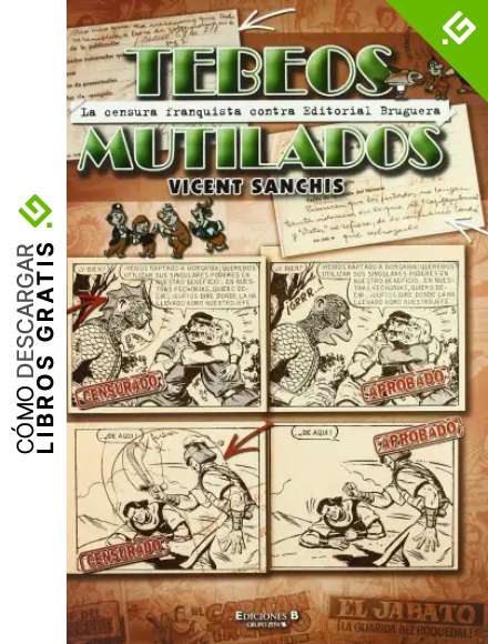 Tebeos mutilados: La censura franquista contra Editorial Bruguera (Bruguera Cl&aacute;sica)