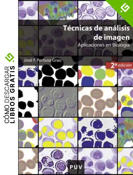 T&eacute;cnicas de an&aacute;lisis de imagen, (2a ed.): Aplicaciones en Biolog&iacute;a: 65 (Educaci&oacute;. S&egrave;rie Materials)