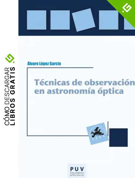 T&eacute;cnicas de observaci&oacute;n en astronom&iacute;a &oacute;ptica (Educaci&oacute;. Laboratori de Materials n&ordm; 67)