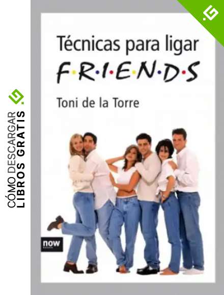 T&eacute;cnicas para ligar (FRIENDS) (Now books n&ordm; 16)