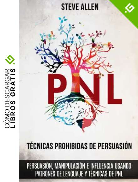 T&eacute;cnicas prohibidas de Persuasi&oacute;n, manipulaci&oacute;n e influencia usando patrones de lenguaje y t&eacute;cnicas de PNL (2a Edici&oacute;n): C&oacute;mo persuadir, influenciar y ... (Indispensables de Comunicaci&oacute;n Y Persuasi&oacute;n)
