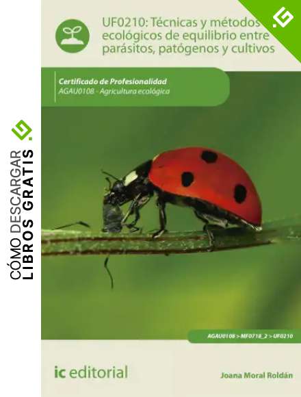 T&eacute;cnicas y m&eacute;todos ecol&oacute;gicos de equilibrio entre par&aacute;sitos, pat&oacute;genos y cultivos. AGAU0108 - Agricultura ecol&oacute;gica