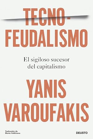 Tecnofeudalismo: El sigiloso sucesor del capitalismo (Deusto)