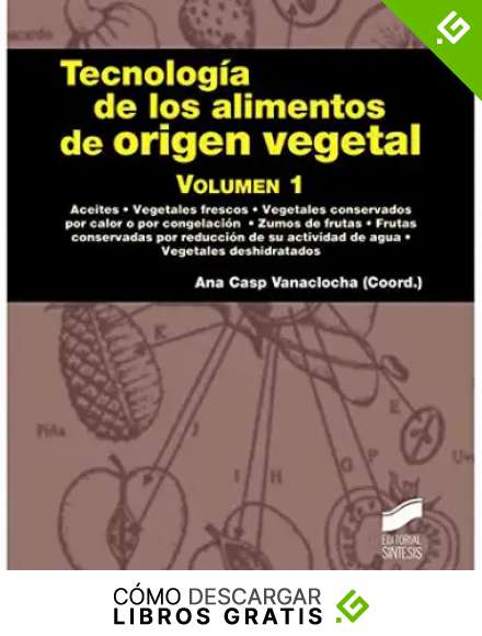 Tecnolog&iacute;a de los alimentos de origen vegetal. Volumen 1: 12 (Manuales cient&iacute;fico-t&eacute;cnicos)