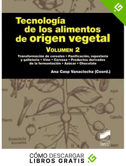 Tecnolog&iacute;a de los alimentos de origen vegetal. Volumen 2: 13 (Manuales cient&iacute;fico-t&eacute;cnicos)