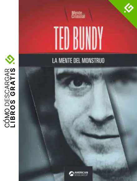 Ted Bundy, la mente del monstruo (Biblioteca: Mente Criminal)