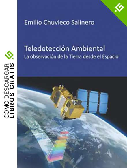Teledetecci&oacute;n ambiental: La observaci&oacute;n de la Tierra desde el Espacio