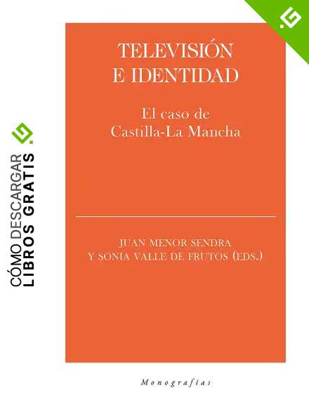 Televisi&oacute;n e identidad: El caso de Castilla-La Mancha (Monograf&iacute;as)