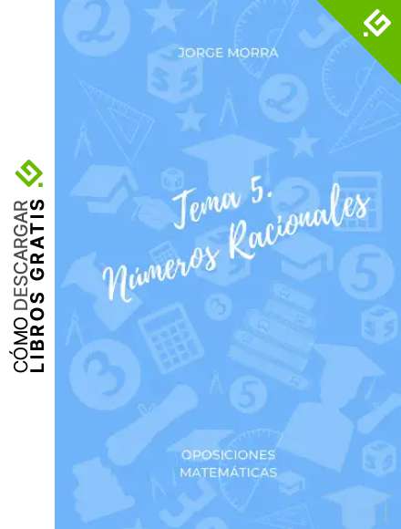 Tema 5. N&uacute;meros Racionales (Oposiciones Matem&aacute;ticas)