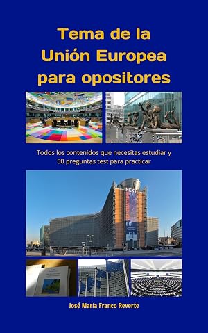 Tema de la Uni&oacute;n Europea para opositores: Todos los contenidos que necesitas estudiar y 50 preguntas test para practicar