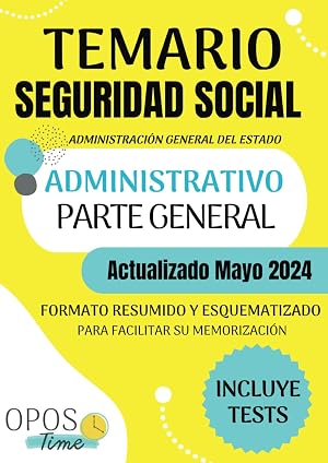 TEMARIO ADMINISTRATIVO SEGURIDAD SOCIAL (Parte General): Formato resumido y esquematizado para facilitar su memorizaci&oacute;n. Incluye Tests y planificaci&oacute;n. (PREPARACI&Oacute;N OPOSICIONES SEGURIDAD SOCIAL)