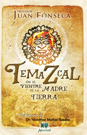 Temazcal: En el Vientre de la Madre Tierra