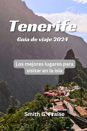Tenerife Gu&iacute;a de viaje 2024: Los mejores lugares para visitar en la isla