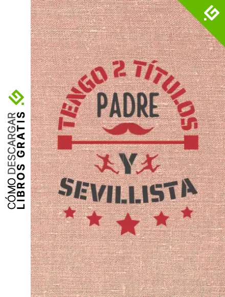 TENGO 2 T&Iacute;TULOS PADRE Y SEVILLISTA: CUADERNO DE NOTAS. CUADERNO DE APUNTES, DIARIO O AGENDA. REGALO ORIGINAL Y CREATIVO PARA EL D&Iacute;A DEL PADRE. REGALO DE CUMPLEA&Ntilde;OS.