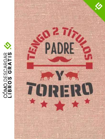 TENGO 2 T&Iacute;TULOS PADRE Y TORERO: CUADERNO DE NOTAS. CUADERNO DE APUNTES, DIARIO O AGENDA. REGALO ORIGINAL Y CREATIVO PARA EL D&Iacute;A DEL PADRE. REGALO DE CUMPLEA&Ntilde;OS.