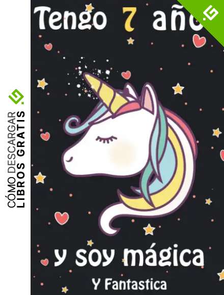 Tengo 7 a&ntilde;os y soy m&aacute;gica Y Fantastica: Cuaderno De Unicornio Diario Regalo De Cumplea&ntilde;os Ni&ntilde;a 7 A&ntilde;os, Diario de escritura y dibujo