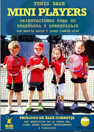 TENIS BASE MINI PLAYERS: ORIENTACIONES PARA SU ENSE&Ntilde;ANZA Y APRENDIZAJE