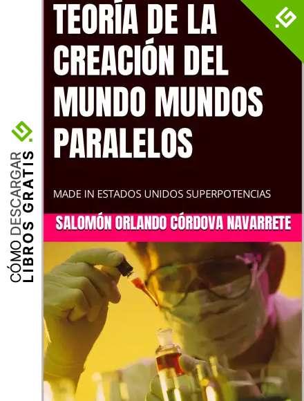 TEOR&Iacute;A DE LA CREACI&Oacute;N DEL MUNDO MUNDOS PARALELOS: MADE IN ESTADOS UNIDOS SUPERPOTENCIAS