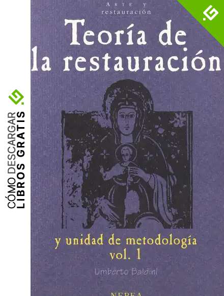 Teor&iacute;a de la restauraci&oacute;n. Vol.1 (Arte y Restauraci&oacute;n)