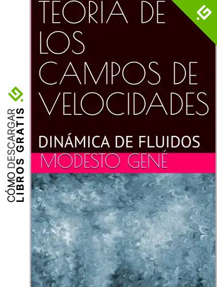 TEOR&Iacute;A DE LOS CAMPOS DE VELOCIDADES: DIN&Aacute;MICA DE FLUIDOS