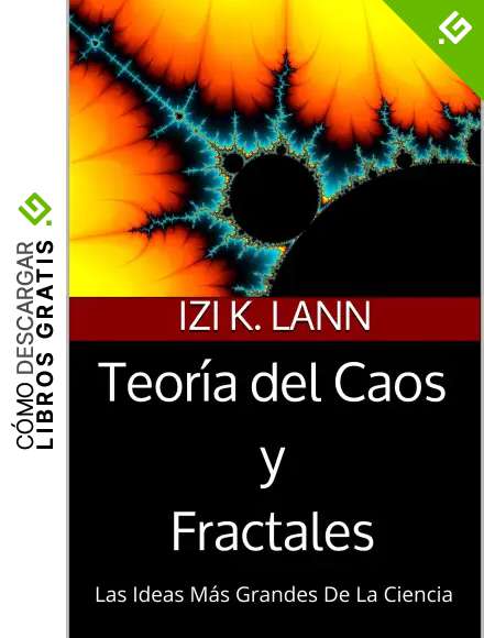Teor&iacute;a del Caos y Fractales: Las Ideas M&aacute;s Grandes De La Ciencia