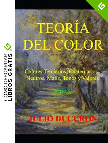 TEORÍA DEL COLOR: Colores Terciarios, Cuaternarios, Neutros, Matiz, Tonos y Valores.