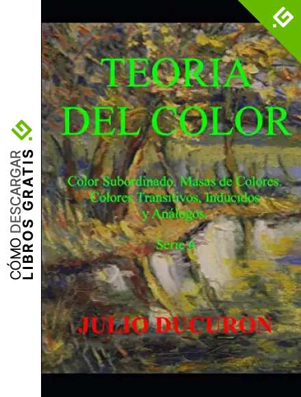 TEOR&Iacute;A DEL COLOR: Veladuras de Color. Veladuras de Colores. Colores Transitivos, Inducidos y An&aacute;logos. Serie 6