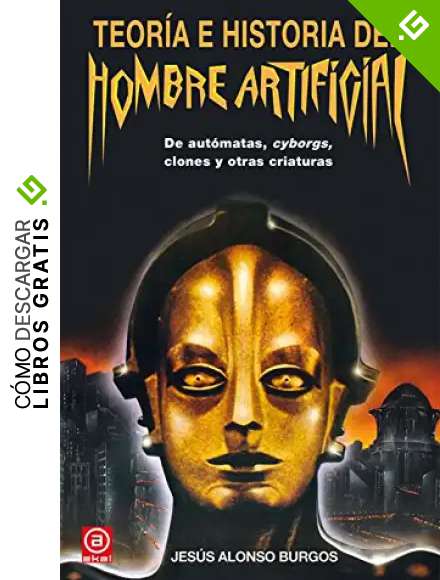TEORIA E HISTORIA DEL HOMBRE ARTIFICIAL: De aut&oacute;matas, cyborgs, clones y otras criaturas: 6 (Anverso)