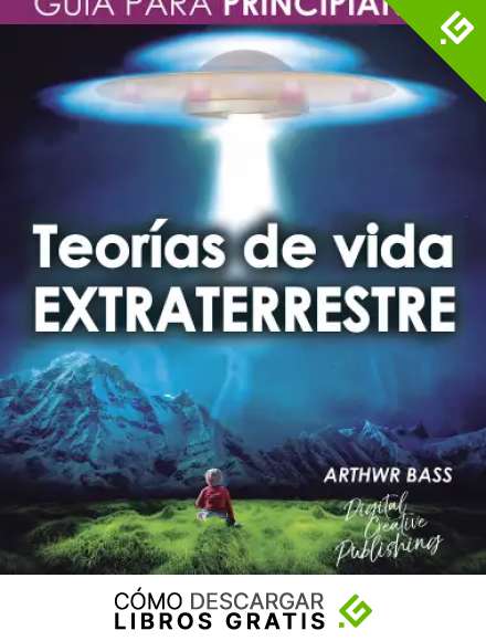 Teor&iacute;as de vida extraterrestre: Gu&iacute;a para principiantes (Astronom&iacute;a)