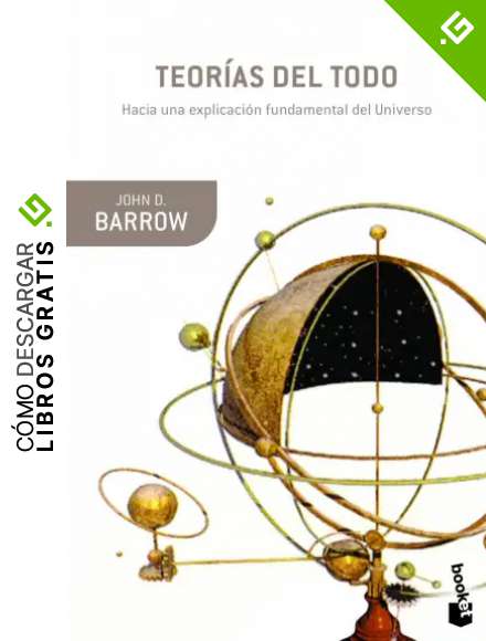 Teor&iacute;as del Todo: Hacia una explicaci&oacute;n fundamental del universo (Booket Ciencia)