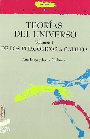 Teor&iacute;as del Universo. Vol. I: De los pitag&oacute;ricos a Galileo: 6 (Filosof&iacute;a. Th&eacute;mata)