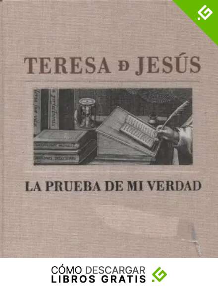 Teresa de Jes&uacute;s. La prueba de mi verdad