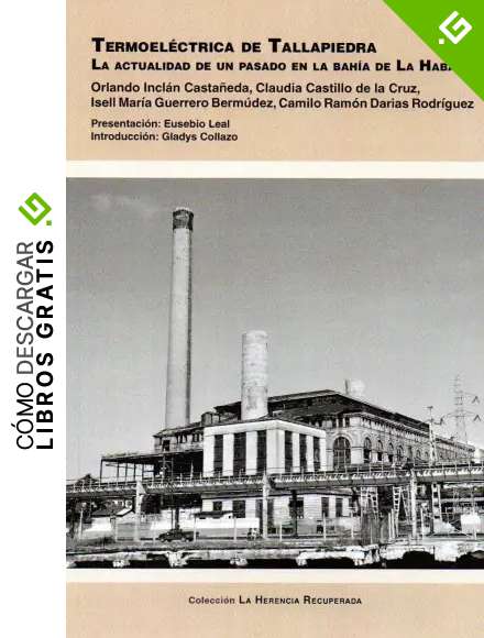 Termoel&eacute;ctrica de Tallapiedra.: La actualidad de un pasado en la Bah&iacute;a de La Habana: 17 (La Herencia Recuperada)