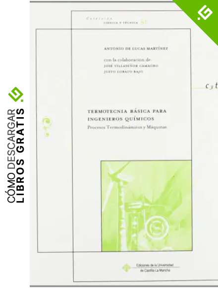 Termotecnia b&aacute;sica para ingenieros qu&iacute;micos. Procesos termodin&aacute;micos y m&aacute;quinas: 51 (CIENCIA Y T&Eacute;CNICA)