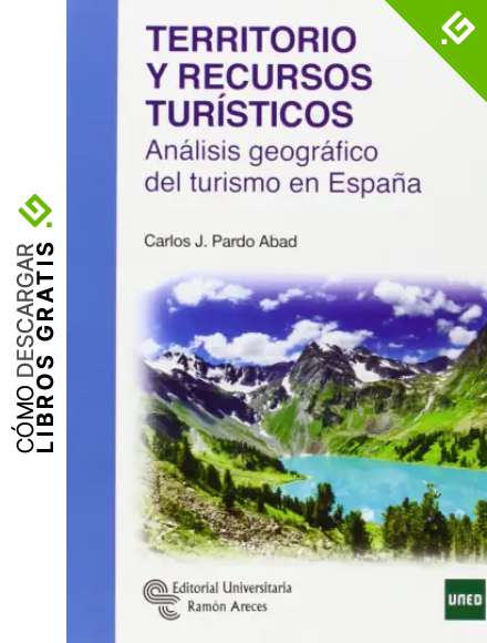 Territorio y recursos tur&iacute;sticos: An&aacute;lisis geogr&aacute;fico del turismo en Espa&ntilde;a (Manuales)