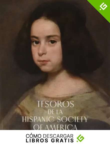 Tesoros de la Hispanic Society of America. Visiones del mundo hisp&aacute;nico