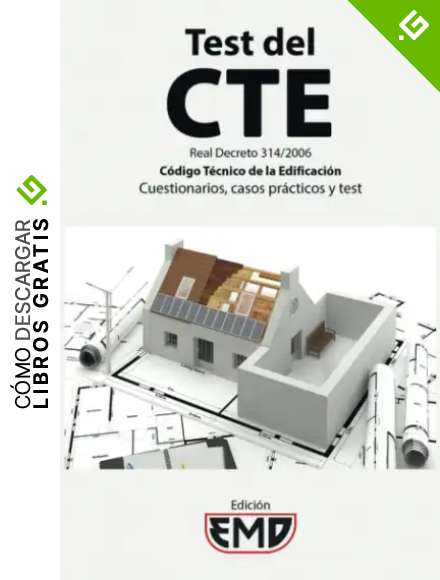 Test del CTE - C&oacute;digo T&eacute;cnico de Edificaci&oacute;n: Cuestionarios, casos pr&aacute;cticos y test