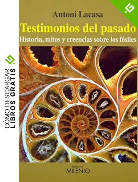 Testimonios del pasado: Historia, mitos y creencias sobre los f&oacute;siles (Alfa)