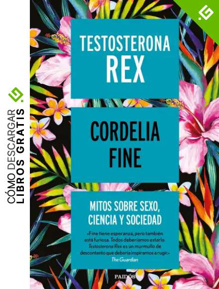 Testosterona rex: Mitos sobre sexo, ciencia y sociedad (Contextos)