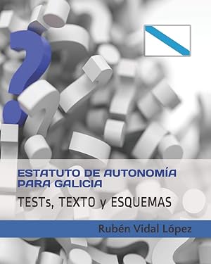 Tests, texto y esquemas: Estatuto de Autonom&iacute;a de Galicia: Estudia con tests cada art&iacute;culo
