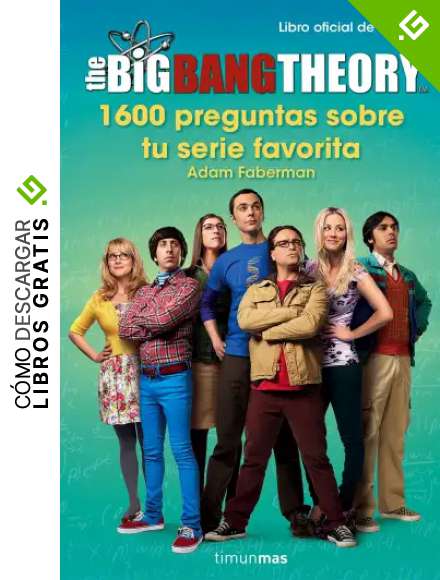 The Big Bang Theory. 1.600 preguntas sobre tu serie favorita (Series y Pel&iacute;culas)