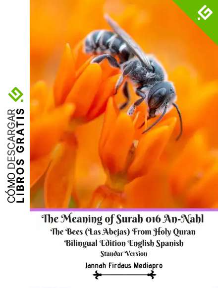 The Meaning of Surah 016 An-Nahl The Bees Las Abejas From Holy Quran Bilingual Edition English Spanish Standar Version