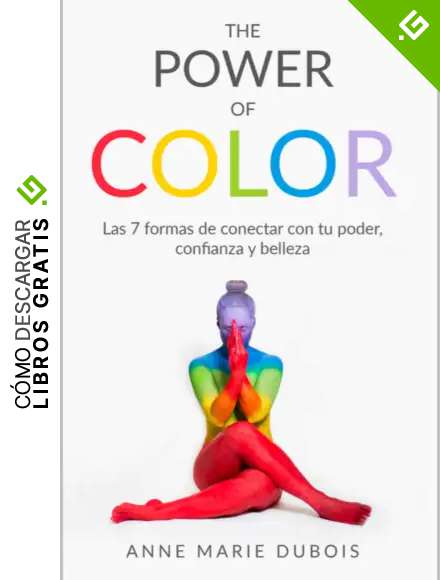 The Power of Color: Las 7 formas de conectar con tu poder, confianza y belleza