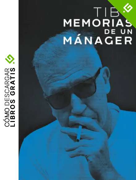 Tibu. Memorias de un m&aacute;nager: Memorias de Un Manager (No ficci&oacute;n)