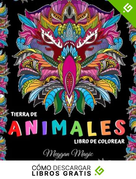 Tierra de Animales (Libro de Colorear): Libro de Colorear para Adultos (p&aacute;jaros, caballos, gatos ...). M&aacute;s de 50 P&aacute;ginas para Colorear para Descansar, Relajarse, So&ntilde;ar y Meditar.